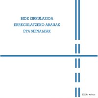 BIDE ZIRKULAZIOA ERREGULATZEKO ARAUAK ETA SEINALEAK