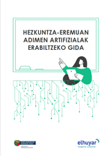 Hezkuntza-Eremuan Adimen Artifizialak Erabiltzeko Gida Hezkuntza-Eremuan Adimen Artifizialak Erabiltzeko Gida