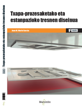 Txapa-prozesaketako eta estanpazioko tresnen diseinua Txapa-prozesaketako eta estanpazioko tresnen diseinua