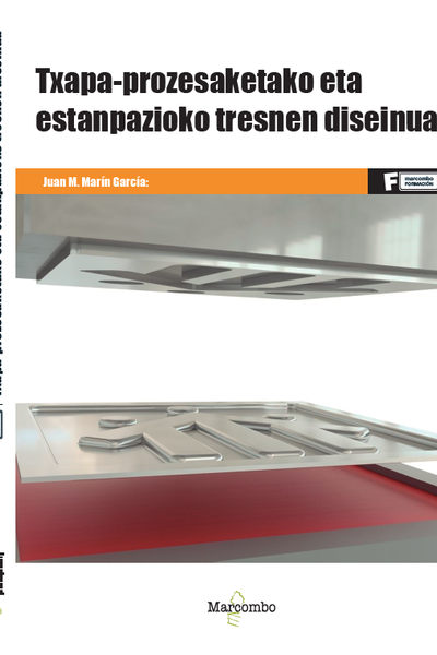 Txapa-prozesaketako eta estanpazioko tresnen diseinua Txapa-prozesaketako eta estanpazioko tresnen diseinua